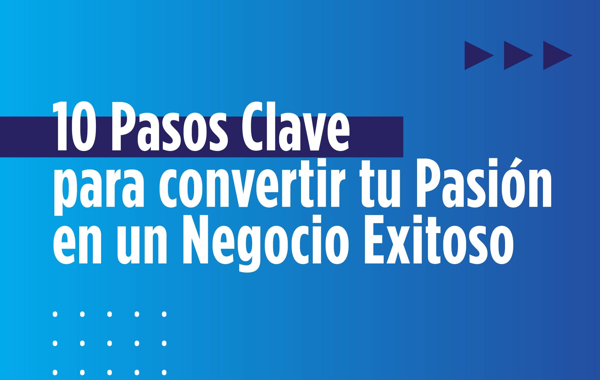 convertir tu pasión en un negocio exitoso