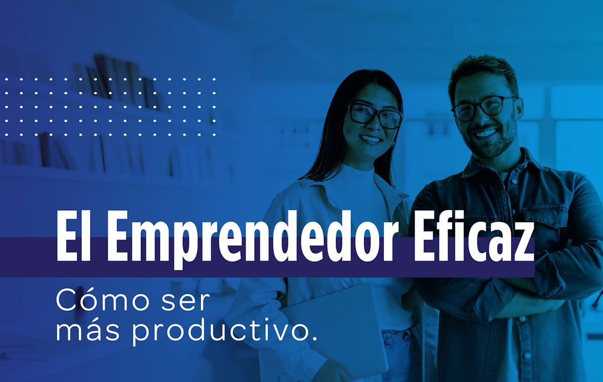 El Emprendedor Eficaz: Cómo ser más productivo